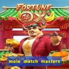 mole match masters ganha dinheiro